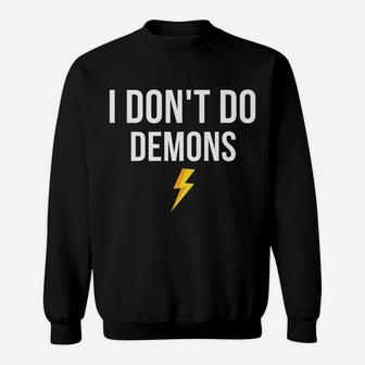 I Don't Do Demons Sweatshirt | Crazezy AU