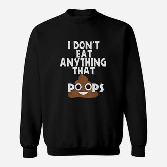 I Dont Eat Anything Sweatshirt | Crazezy