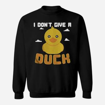 I DonT Give A Duck Sweatshirt - Monsterry CA