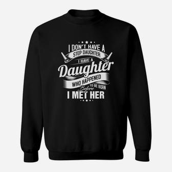 I Dont Have A Stepdaughter I Have A Daughter Funny Sweatshirt - Thegiftio UK