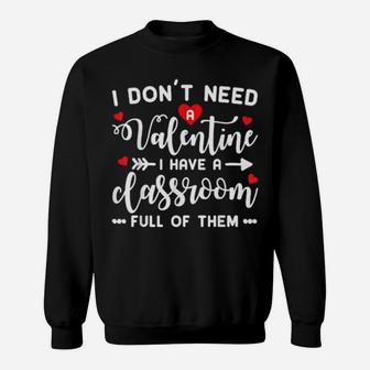 I Dont Need A Valentine Teacher Sweatshirt - Monsterry CA