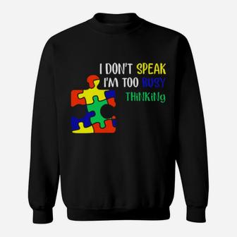 I Dont Speak Im Too Busy Thinking Autism Sweatshirt - Monsterry UK