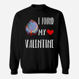 I Found My Valentine Day Discus Fish Sweatshirt - Monsterry