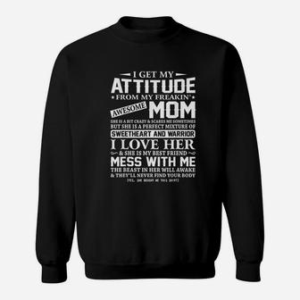 I Get My Attitude From My Freaking Awesome Mom Sweatshirt | Crazezy