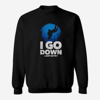 I Go Down Funny Diving Design Sweatshirt - Thegiftio UK