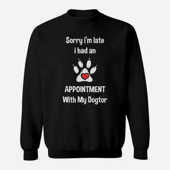 I Had An Appointment With My Dogtor Sweatshirt - Monsterry