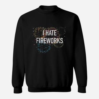 I Hate Fire Works 4Th Of July Funny Sweatshirt | Crazezy CA
