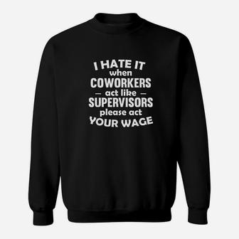 I Hate It When Coworkers Act Like Supervisors Sweatshirt - Thegiftio UK
