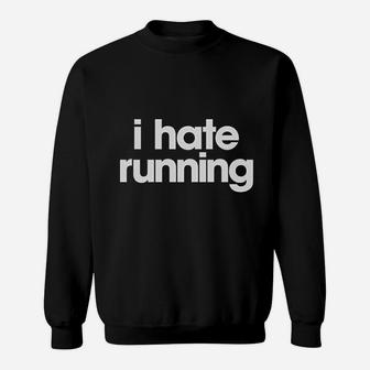 I Hate Running Sweatshirt | Crazezy UK