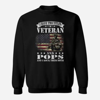I Have 2 Tittles Veteran And Pops Tee Fathers Day Gift Men Sweatshirt | Crazezy