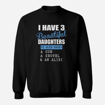 I Have 3 Beautiful Daughters Sweatshirt - Thegiftio UK
