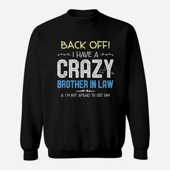 I Have A Crazy Brother In Law Sweatshirt - Thegiftio UK