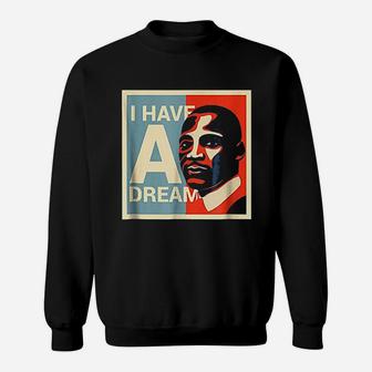 I Have A Dream Sweatshirt | Crazezy CA