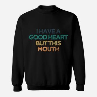 I Have A Good Heart But This Mouth Funny Cute Christmas Gift Sweatshirt | Crazezy