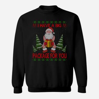 I Have Big Package For You Santa Claus & Huge Box Christmas Sweatshirt Sweatshirt | Crazezy