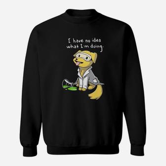 I Have No Idea What Im Doing Sweatshirt - Monsterry