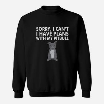 I Have Plans With My Pitbull Sweatshirt | Crazezy AU