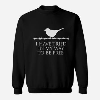I Have Tried In My Way To Be Free Sweatshirt | Crazezy