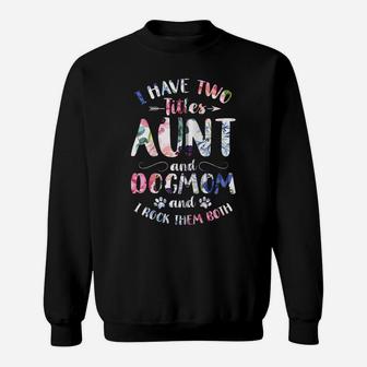 I Have Two Titles Aunt And Dog Mom Cute Dog Lover Zip Hoodie Sweatshirt | Crazezy AU