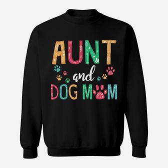 I Have Two Titles Aunt And Dog Mom Funny Dog Lover Gifts Sweatshirt | Crazezy