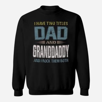 I Have Two Titles Dad And Granddaddy Cool - Grandpa Sweatshirt | Crazezy DE
