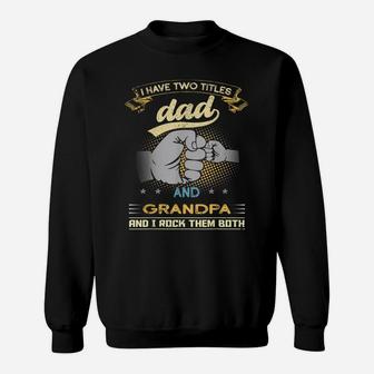 I Have Two Titles Dad And Grandpa Papa Veteran Father's Day Sweatshirt | Crazezy