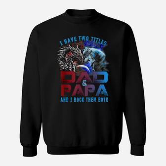 I Have Two Titles Dad And Papa Wolf And Dragon Father's Day Sweatshirt | Crazezy CA