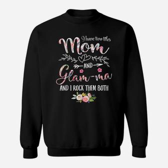 I Have Two Titles Mom And Glam-Ma Women Floral Decor Grandma Sweatshirt | Crazezy