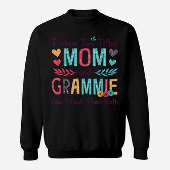 I Have Two Titles Mom And Grammie Women Floral Decor Grandma Sweatshirt | Crazezy