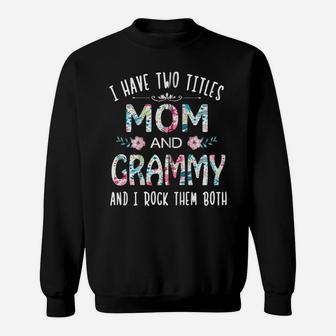 I Have Two Titles Mom And Grammy Flower Gift Tee For Grammy Zip Hoodie Sweatshirt | Crazezy DE
