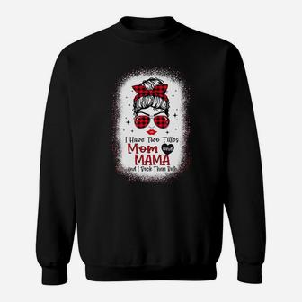 I Have Two Titles Mom And Mama Buffalo Red Plaid Messy Bun Sweatshirt Sweatshirt | Crazezy