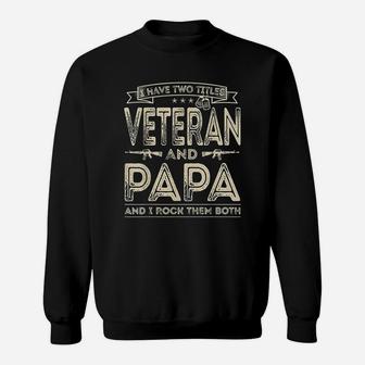 I Have Two Titles Veteran And Papa Funny Sayings Sweatshirt | Crazezy CA