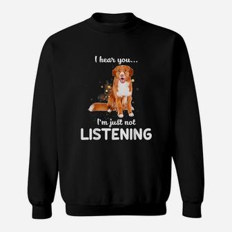 I Hear You I Am Just Not Listening Dog Lover Sweatshirt | Crazezy