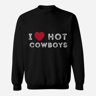 I Heart Hot Cowboys I Love Hot Cowboys Sweatshirt | Crazezy