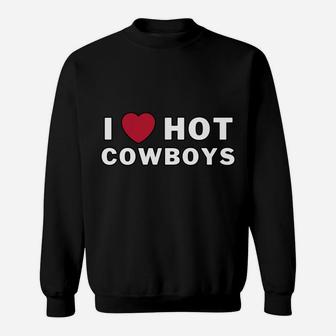 I Heart Hot Cowboys I Love Hot Cowboys Sweatshirt | Crazezy AU