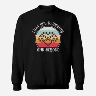 I I Love You To Infinity And Beyond Valentine Gift Happy Valentines Day Sweatshirt - Seseable