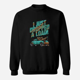 I Just Dropped A Load Sweatshirt | Crazezy CA