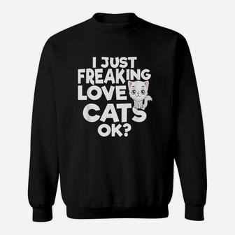 I Just Freaking Love Cats Ok Sweatshirt - Thegiftio UK