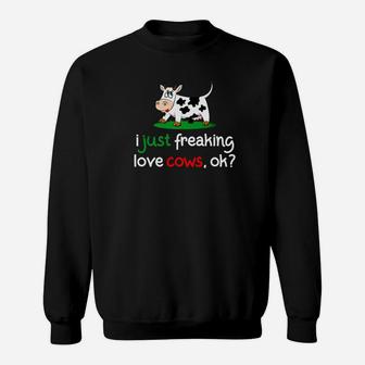 I Just Freaking Love Cows Ok Funny Love Cows Sweatshirt - Thegiftio UK