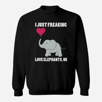 I Just Freaking Love Elephants Ok Elephants Sweatshirt - Thegiftio UK