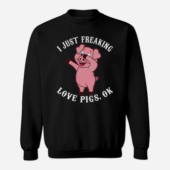 I Just Freaking Love Pigs Ok Sweatshirt - Thegiftio UK