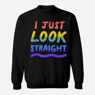 I Just Look Straight Gay Lesbian Lgbtq Pride Flag Sweatshirt - Monsterry CA