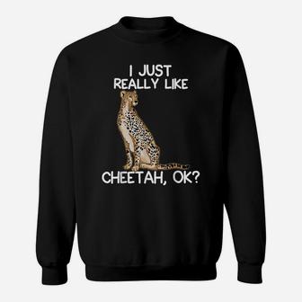 I Just Really Like Cheetah For Wild Cat And Cheetah Lovers Sweatshirt | Crazezy