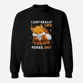 I Just Really Like Foxes Ok Autum Sweatshirt - Thegiftio UK