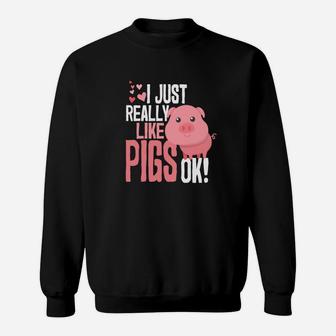 I Just Really Like Pigs Ok Funny Cute Animal Lovers Sweatshirt - Thegiftio UK