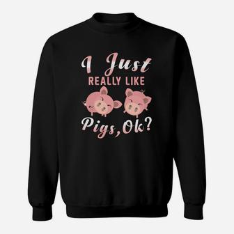 I Just Really Like Pigs Ok Love Pigs Gift Sweatshirt - Thegiftio UK