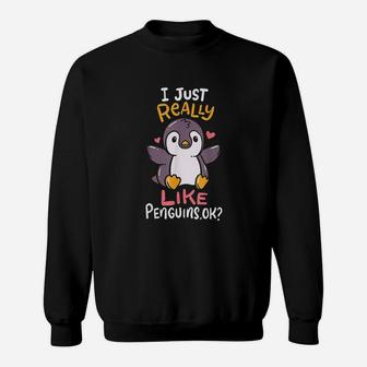 I Just Really Love Penguins Ok Sweatshirt | Crazezy