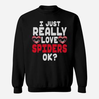I Just Really Love Spiders Ok Valentine Day Sweatshirt - Monsterry