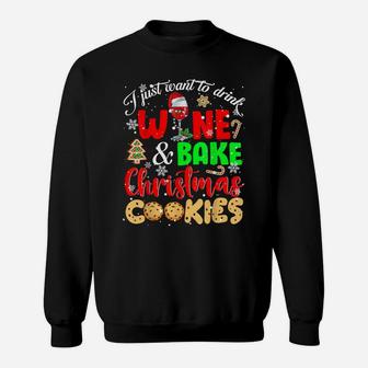 I Just Want To Drink Wine And Bake Christmas Cookies Lover Sweatshirt | Crazezy