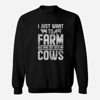 I Just Want To Farm And Hang Out With My Cows Sweatshirt | Crazezy UK